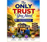 The Only Trust You Need: Smart Estate Planning for Lasting Financial Security