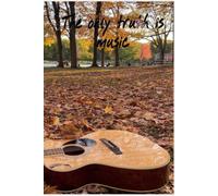 The Only Truth Is Music: My Guitar Tablature Book - Blank Music Journal For Guitar Music Notes