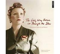 The Only Way Home is Through the Show Lois Weaver, Jen Harvie (Auteur)