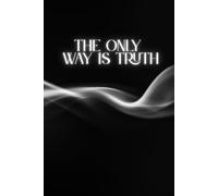 The Only Way Is Truth: Motivational and Inspirational Notebook