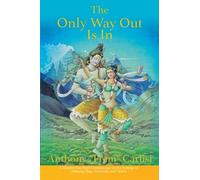 The Only Way Out Is In: A modern day yogi's commentary on the synergy of Ayurveda, Ashtanga Yoga and Tantra