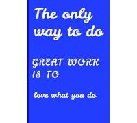 The only way to do great work is to love what you do: A Place for Every Memory and Secret - Keep Your Passwords, Birthdays, and Special Moments Safe.