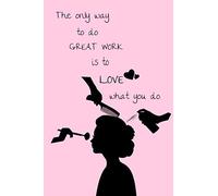 The Only Way To Do Great Work Is To Love What You Do.: Cosmetician Notebook. Gift For Estheticians,Cosmeticians, Make-Up Artists, Hair Stylists.