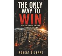 The Only Way to Win: Why Not Playing Changes Everything