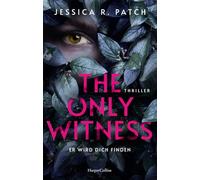 The Only Witness: Er wird dich finden | Thriller | Psychothriller | Spannung mit Gänsehautgarantie | Kompromisslose Ermittlungen, starke Heldin, düstere Atmosphäre