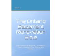 The Ontario Basement Renovation Bible: From Planning to Move-In - A Complete Guide to Finishing Your Basement in Ontario