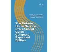 The Ontario Home Service Professional Guide - Complete Expanded Edition: How to Find, Vet, and Hire the Right Contractor for Every Job - 2026 Edition