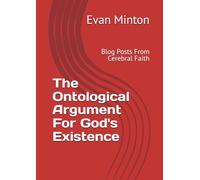 The Ontological Argument For God's Existence: Blog Posts From Cerebral Faith