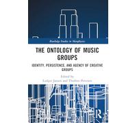 The Ontology of Music Groups: Identity, Persistence, and Agency of Creative Groups