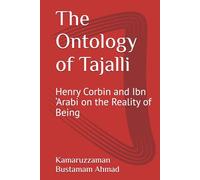 The Ontology of Tajalli: Henry Corbin and Ibn ‘Arabi on the Reality of Being