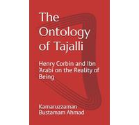 The Ontology of Tajalli: Henry Corbin and Ibn ‘Arabi on the Reality of Being