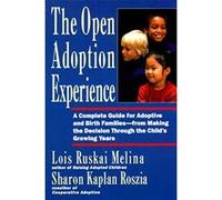 The Open Adoption Experience Lois Ruskai Melina, Sharon Kaplan Roszia (Auteur)