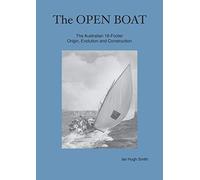The Open Boat: The Australian 18-Footer, Origin, Evolution and Construction