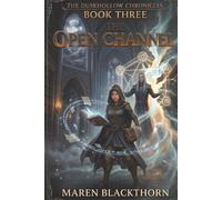 The Open Channel: The Duskhollow Chronicles - Book Three