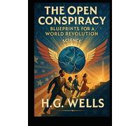 The Open Conspiracy: Blueprints for a World Revolution
