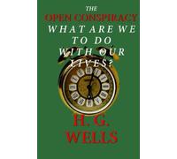 The Open Conspiracy: What Are We To Do With Our Lives?