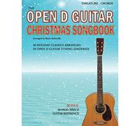 The Open D Guitar Christmas Songbook: 30 Holiday Classics Arranged in Open D Guitar Tuning (DADF#AD)