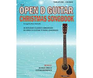 The Open D Guitar Christmas Songbook: 30 Holiday Classics Arranged in Open D Guitar Tuning (DADF#AD)