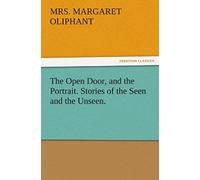 The Open Door, And The Portrait. Stories Of The Seen And The Unseen.