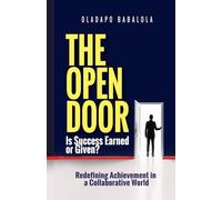 The Open Door - Is Success Earned or Given: Rethinking Success, Fulfillment, and the Myth of the Self-Made