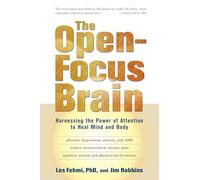 The Open-focus Brain Harnessing the Power of Attention to Heal Mind and Body
