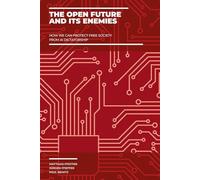 The Open Future and Its Enemies: How we can Protect Free Society from AI Dictatorship