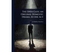 The Open Gate; An Original Domestic Drama, In One Act Paperback Book By C Haddon 1860-1921 Chambers
