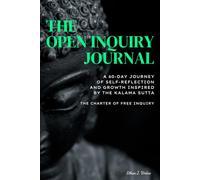 The Open Inquiry Journal: A 60-Day Journey of Self-Reflection and Growth Inspired by the Kalama Sutta