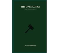 The Open Lodge: The Complete Opening and Closing Ritual for All Three Masonic Degrees