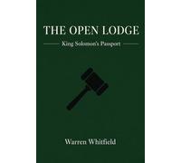 The Open Lodge - The Complete Opening and Closing Ritual for All Three Masonic Degrees King Solomon's Passport - Trestleboard, #4 - Warren Whitfield - Northeast Labs Media - ebook (ePub) - Livre