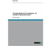 The Open Method of Co-ordination - An example of good governance? Anton, Nora (Auteur)
