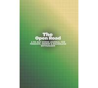The Open Road: A 90-Day Horse Journal for Freedom, Energy & Boundless Enthusiasm