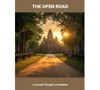 The Open Road: A Journey Through Lost Empires