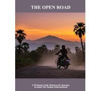 The Open Road: A Woman'S Solo Motorcycle Journey Around The Indian Subcontinent