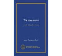 The open secret: a study of life's deeper forces