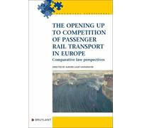 The Opening Up To Competition Of Passenger Rail Transport In Europe - Comparative Law Perspectives