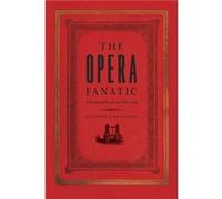 The Opera Fanatic by Cladio Benzecry Hardcover Book Cladio Benzecry (Auteur)