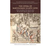 The Opera of Bartolomeo Scappi 1570: L'arte Et Prudenza d'un maestro Cuoco (The Art and Craft of a Master Cook)
