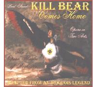 The Opera Theatre of Rochester - Paul Stuart: Kill Bear Comes Home/ Opera in Two Acts