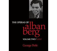 The Operas of Alban Berg, Volume II: Lulu