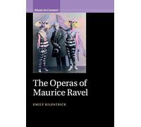 The Operas of Maurice Ravel