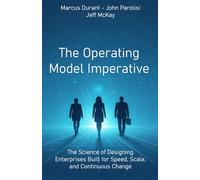 The Operating Model Imperative: The Science of Designing Enterprises Built for Speed, Scale, and Continuous Change