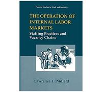 The Operation Of Internal Labor Markets