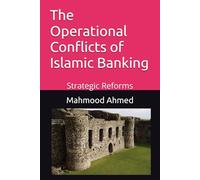 The Operational Conflicts of Islamic Banking: Strategic Reforms