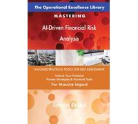 The Operational Excellence Library; Mastering AI-Driven Financial Risk Analysis