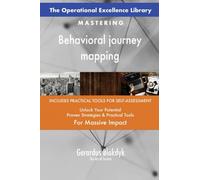 The Operational Excellence Library; Mastering Behavioral journey mapping