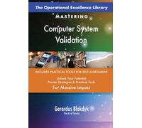 The Operational Excellence Library; Mastering Computer System Validation