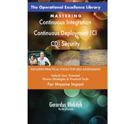 The Operational Excellence Library; Mastering Continuous Integration Continuous Deployment (CI CD) Security
