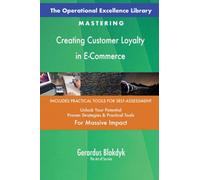 The Operational Excellence Library; Mastering Creating Customer Loyalty in E-Commerce