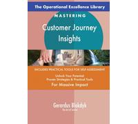 The Operational Excellence Library; Mastering Customer Journey Insights